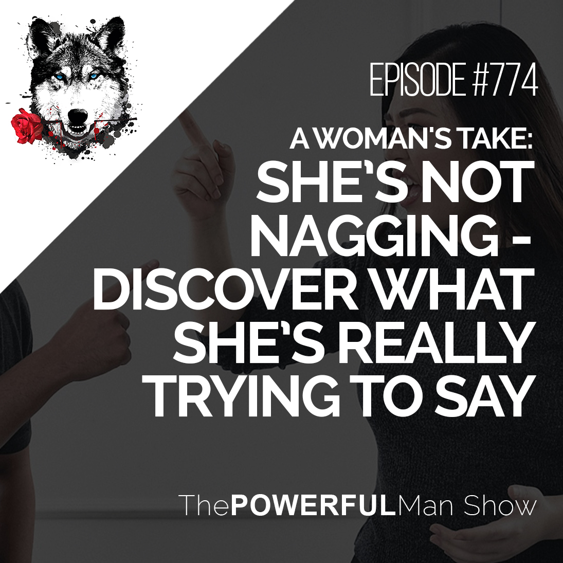 A Woman’s Take: She’s Not Nagging – Discover What She’s Really Trying To Say