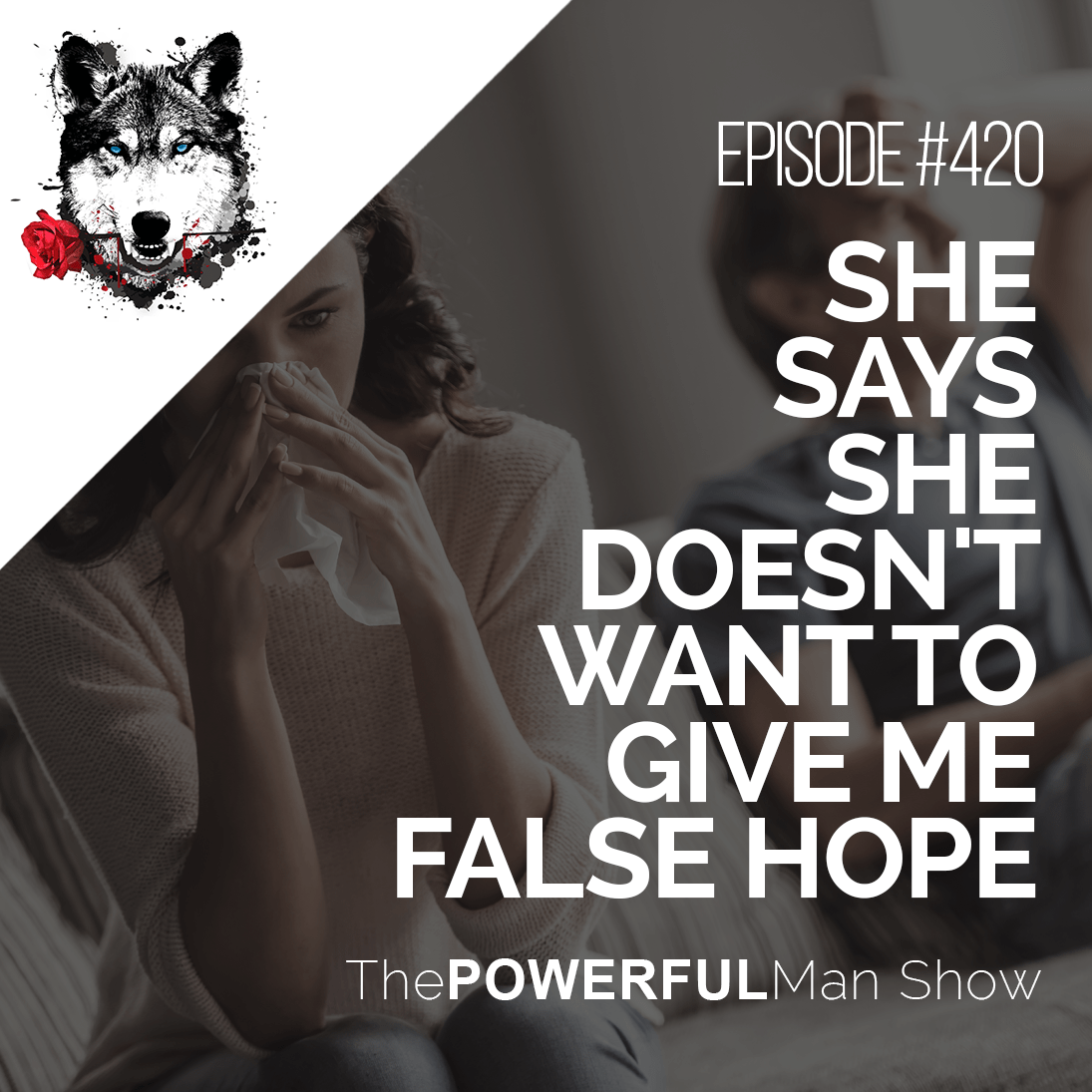 She Says She Doesn’t Want To Give Me False Hope